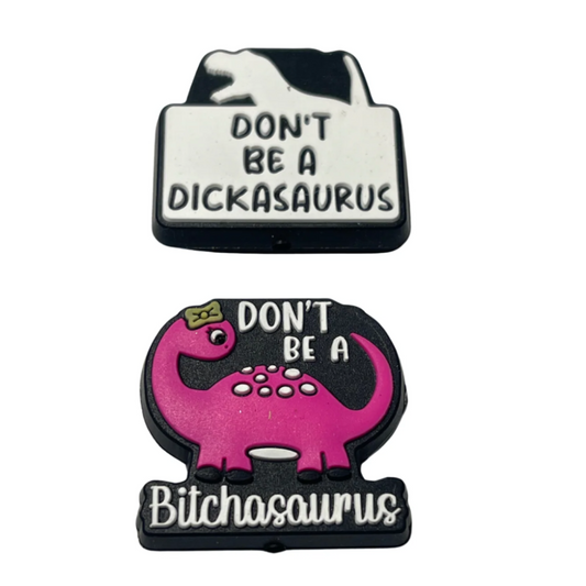 Don’t Be A Dickasaurus or Don’t Be A Bitchasaurus 2 Styles